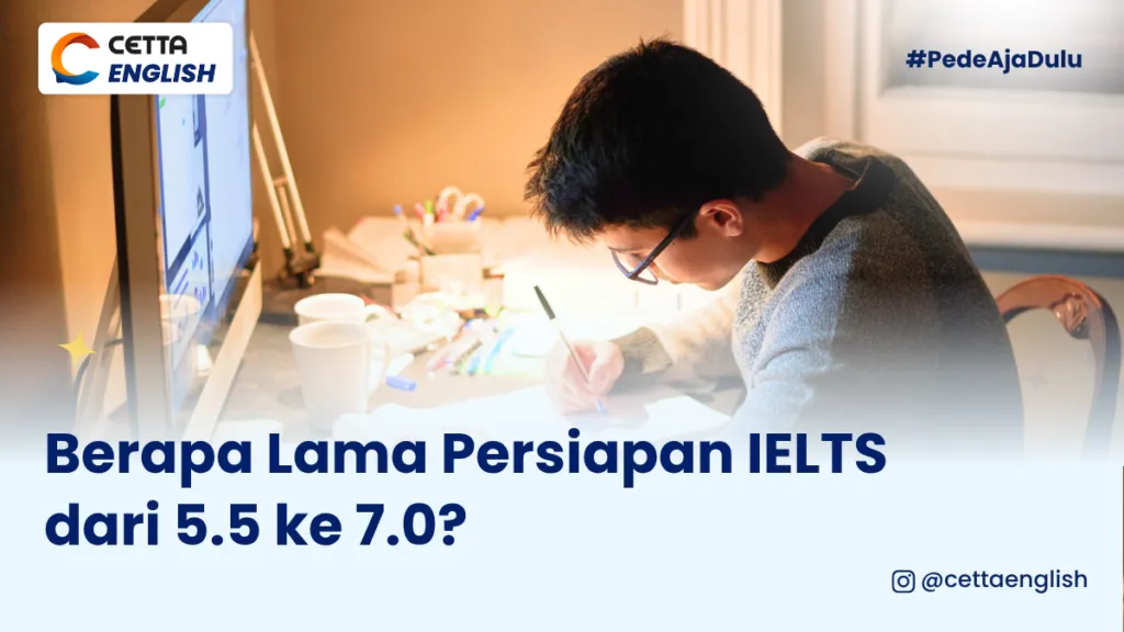 Berapa lama persiapan IELTS dari 5.5 ke 7.0? Cek Timeline yang Paling Masuk Akal!