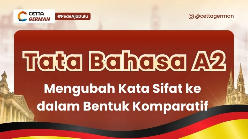 Tata Bahasa Jerman A2 Mengubah Kata Sifat ke dalam Bentuk Komparatif