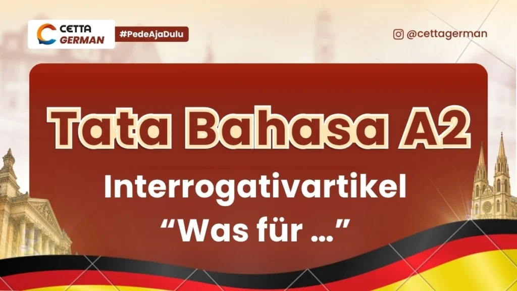 Tata Bahasa Jerman A2 Penggunaan Interrogativartikel “Was für …”
