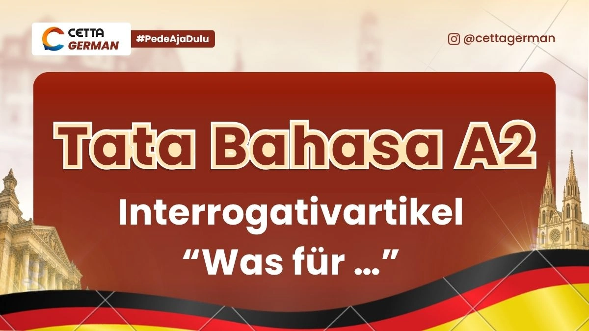 Tata Bahasa Jerman A2 Penggunaan Interrogativartikel “Was für …”